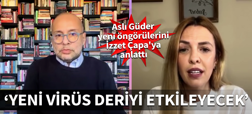 Aslı Güder yeni öngörülerini İzzet Çapa'ya anlattı: Yeni virüs deriyi etkileyecek!