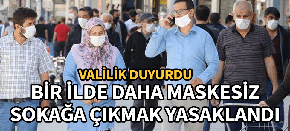 Bir kentte daha sokağa maskesiz çıkılamayacak!