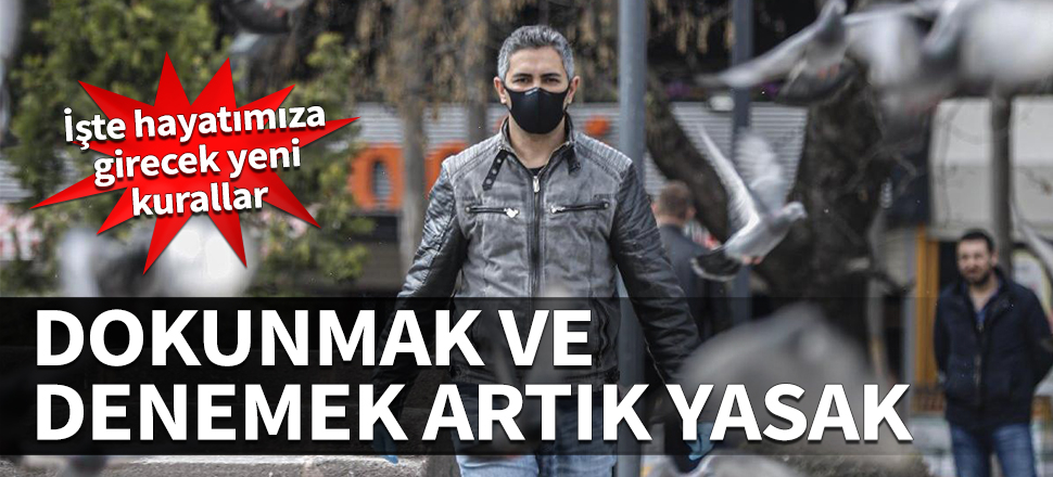 Dokunmak ve denemek artık yasak! İşte hayatımıza girecek yeni kurallar...