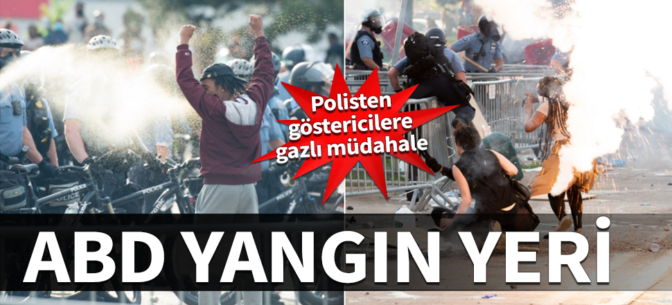 ABD yangın yeri!  Polisten göstericilere gazlı müdahale...
