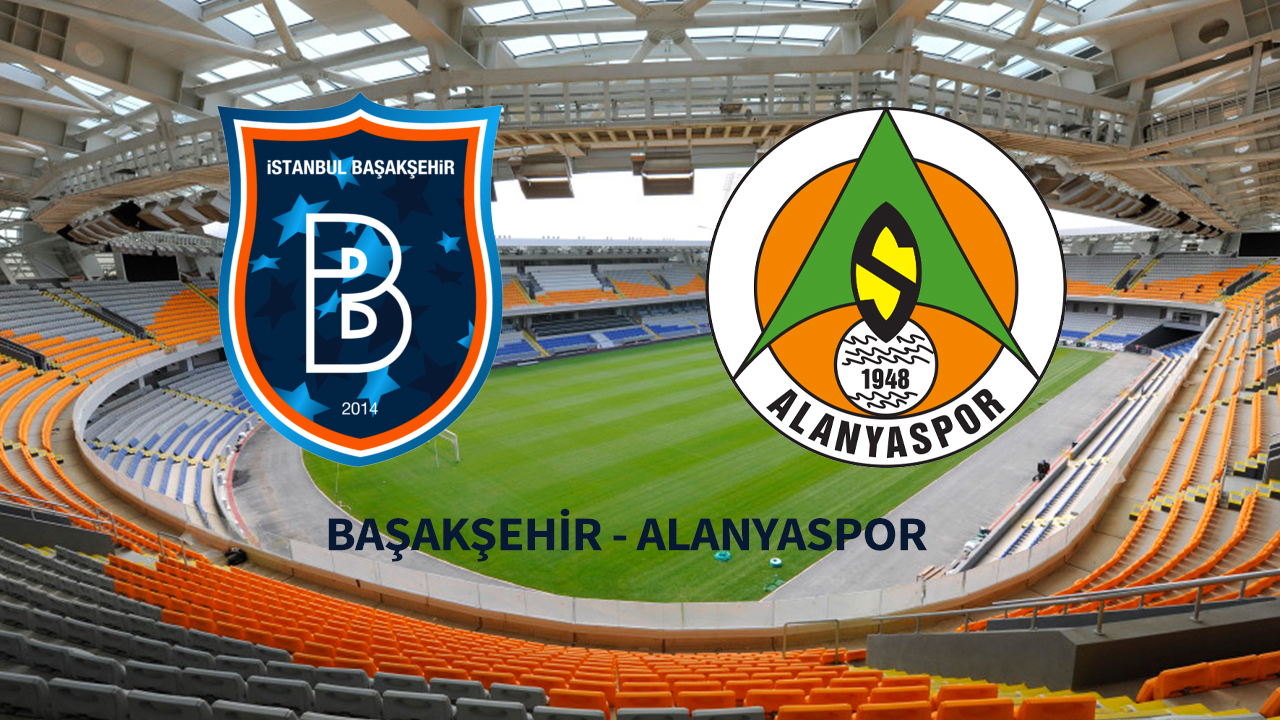 Başakşehir - Alanyaspor maçının ilk 11'leri belli oldu!