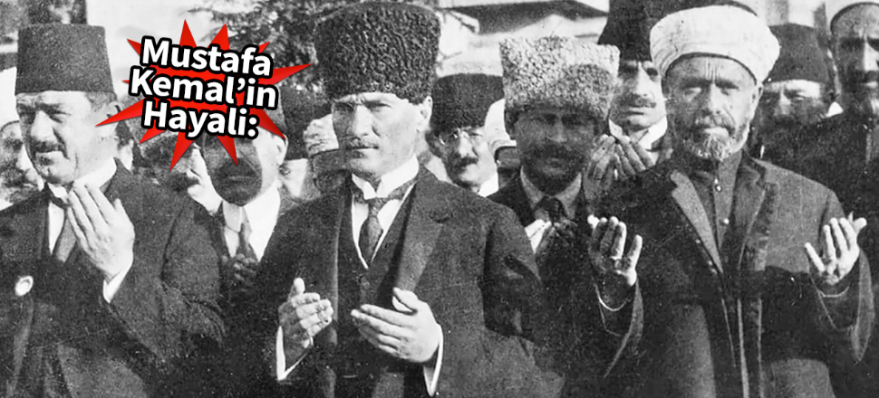 Mustafa Kemal’in Hayali: İslam Ülkeleri Konfederasyonu