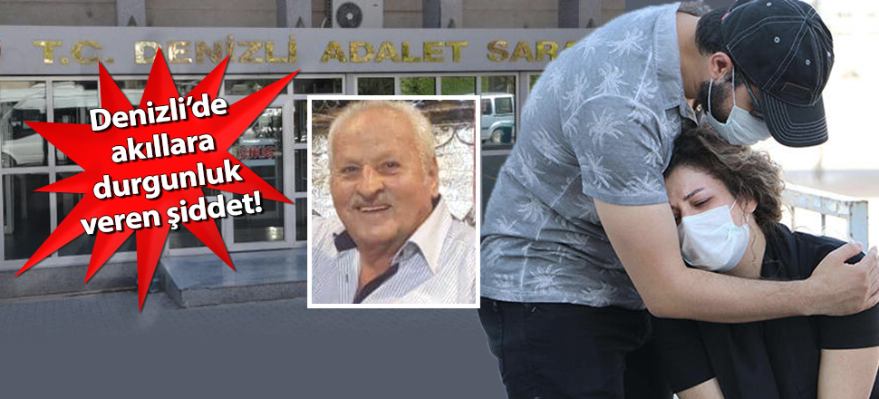 Denizli'de oğluna tanıklık yaptığı adliyede dövülerek öldürüldü