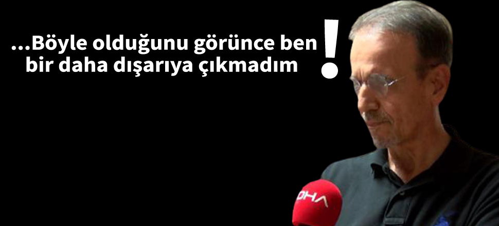 Prof. Mehmet Ceyhan: Manzarayı görünce çıkmadım!