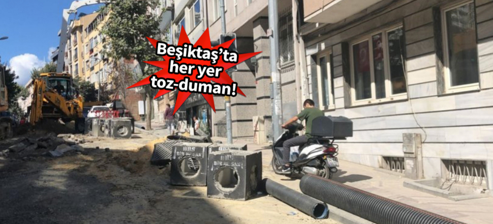 Beşiktaş'ta vatandaşı isyan ettiren altyapı çalışması