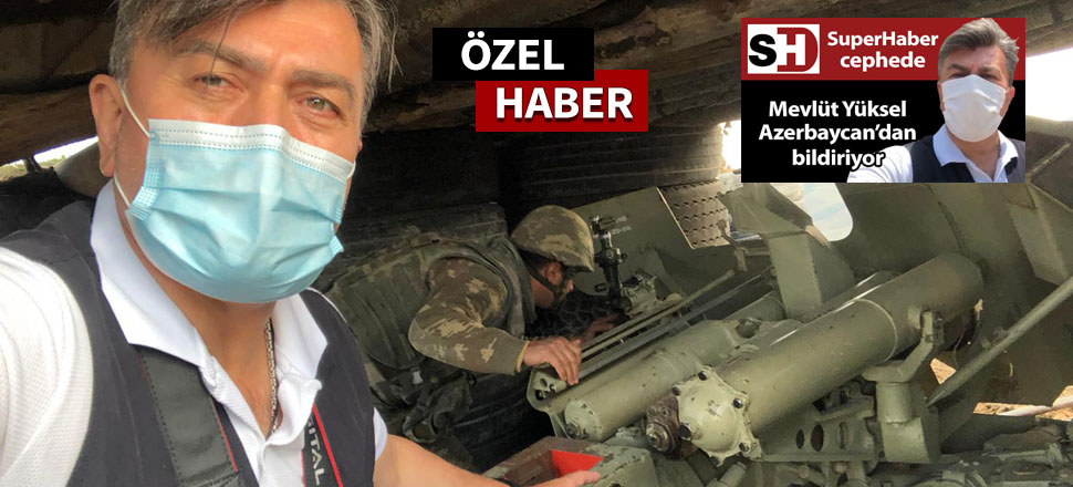 SuperHaber cephede sıfır noktasında Azerbaycan askeriyle omuz omuza