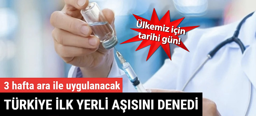 Türkiye ilk yerli aşısını denedi