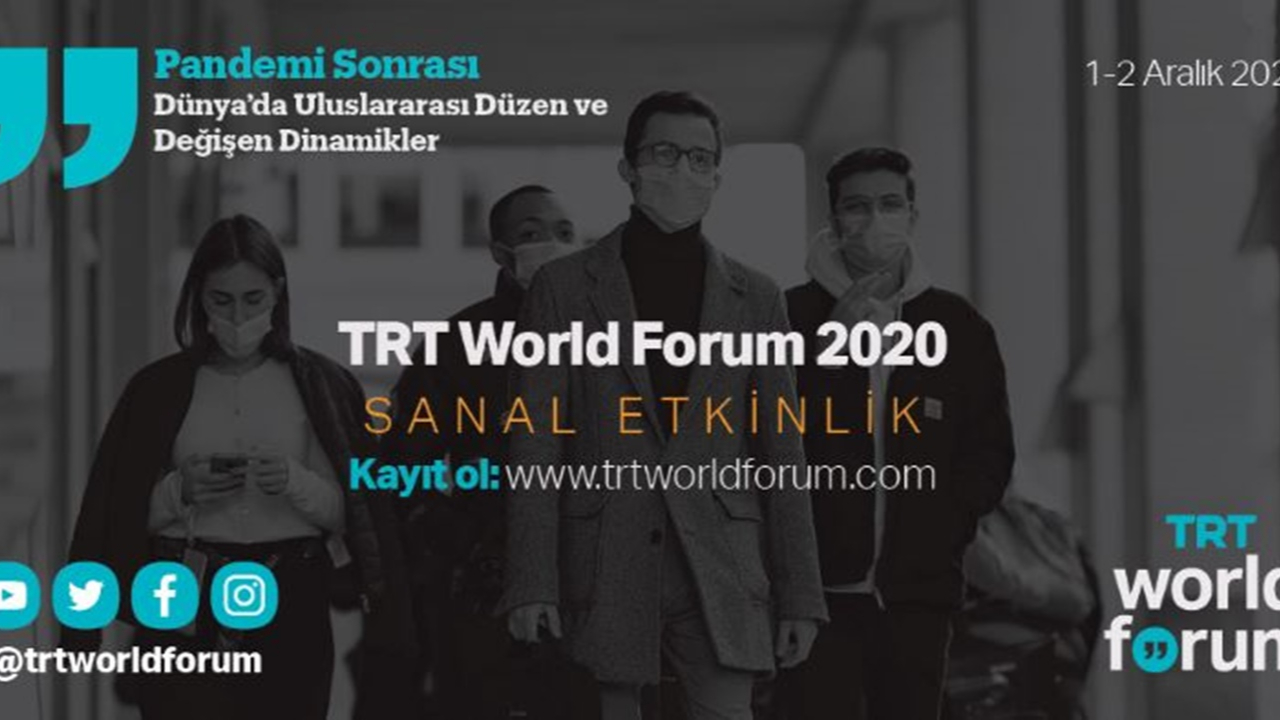 TRT World Forum 2020 pandemi sonrası değişen dünyayı tartışacak