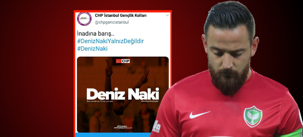 Deniz Naki tutuklanınca CHP panikledi