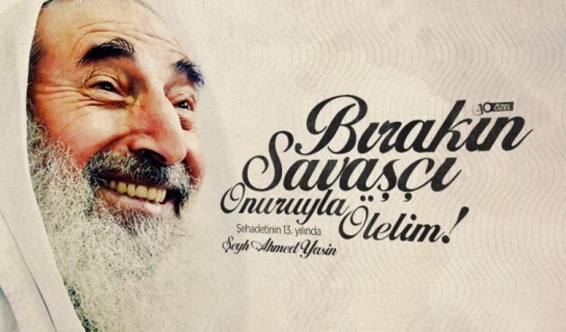 Şeyh Ahmed Yasin: Bırakın savaşçı onuruyla ölelim