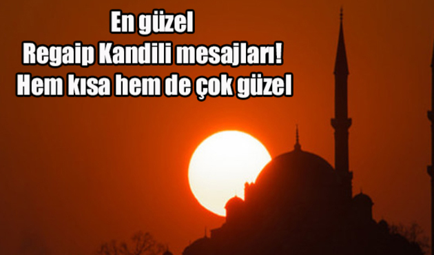En güzel Regaip Kandili mesajları! Hem kısa hem de çok güzel