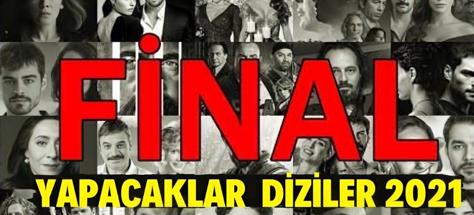 Televizyonda Son Dakika: 3 Dizi Final,7 Dizi Sezon Finali Yapıyor! İşte O Diziler