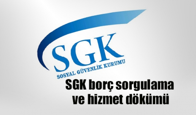 SGK hizmet dökümü (e-devlet) ve TC kimlik no ile SGK borç sorgulama işlemi