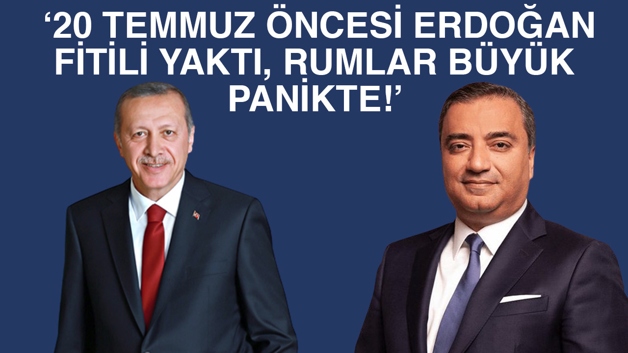 ‘ERDOĞAN FİTİLİ YAKTI, RUMLAR BÜYÜK PANİKTE!’