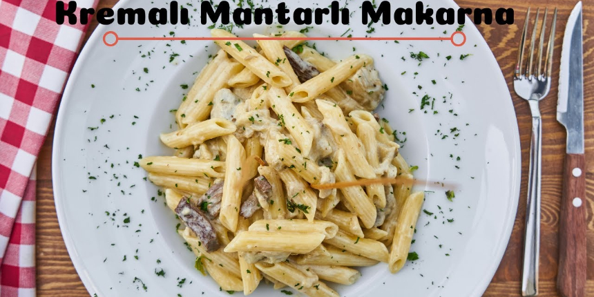 Hem Çocuklar Hem de Yetişkinler İçin Kremalı Mantarlı Makarna Tarifi! Enişte Bunu Çok Seviyor