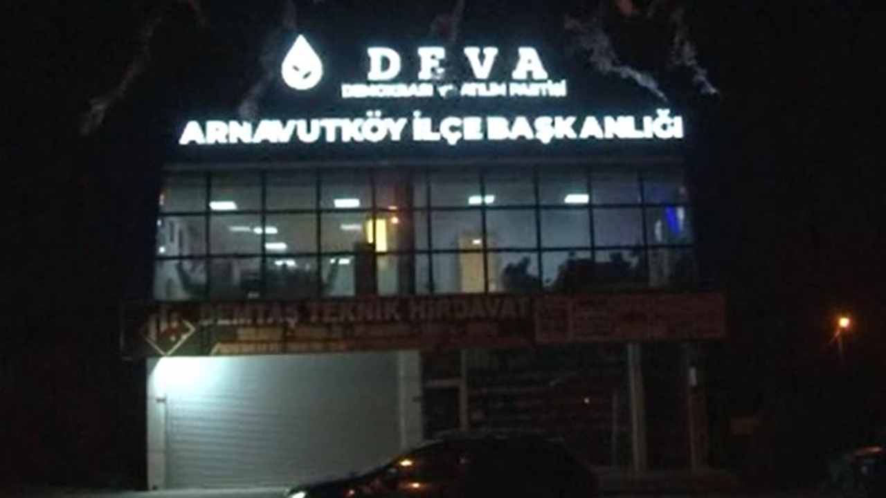 DEVA Partisi Arnavutköy İlçe Başkanlığı'na gece saatlerinde silahlı saldırı