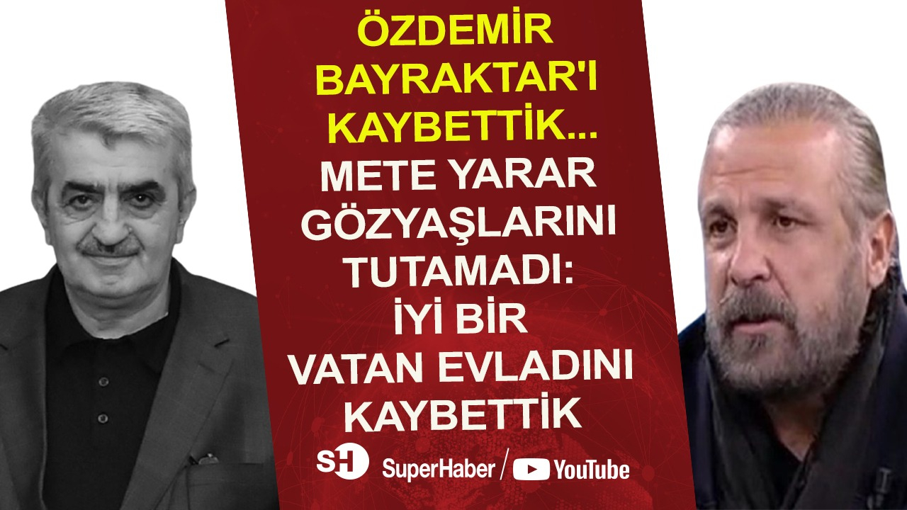 Mete Yarar gözyaşlarını tutamadı: İyi bir vatan evladını kaybettik!