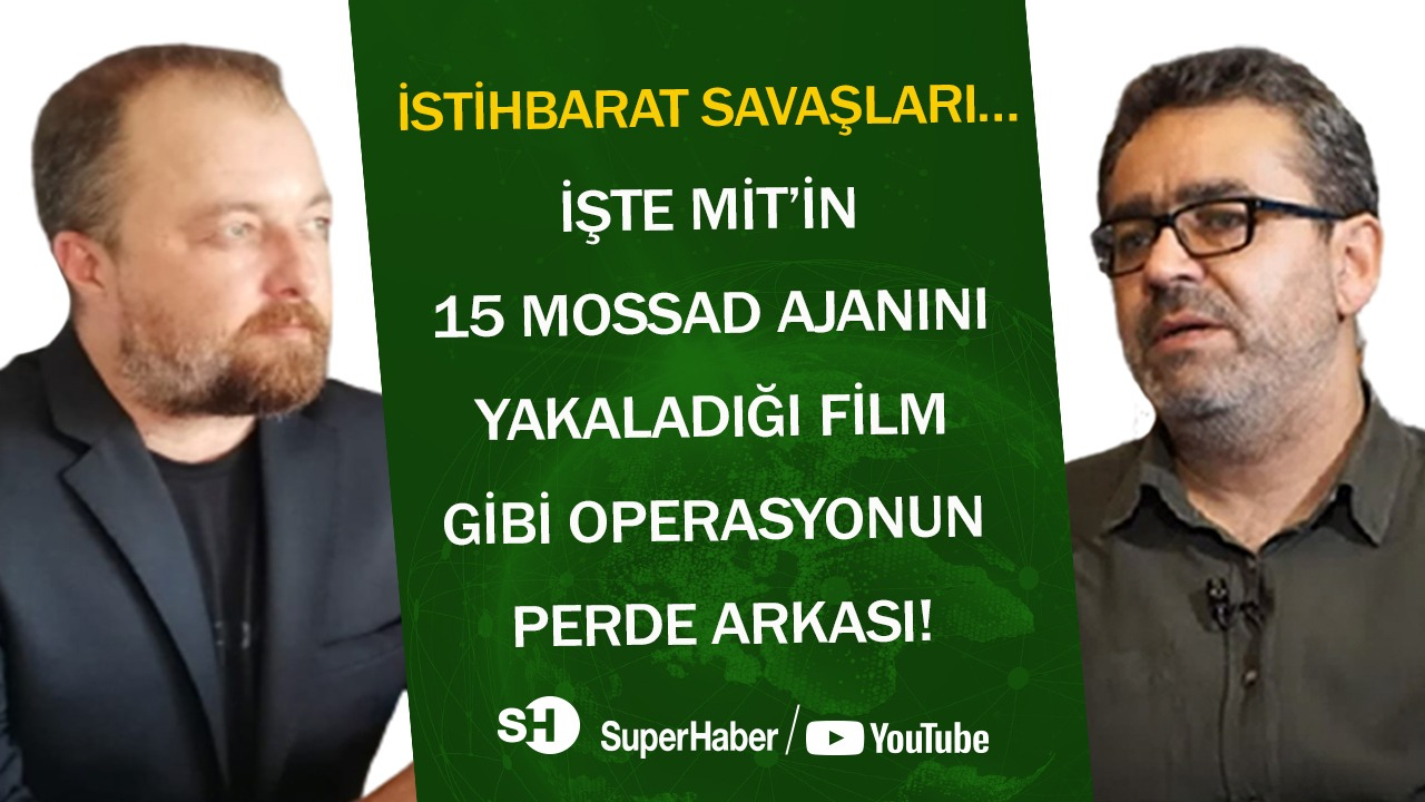 İstihbarat savaşları… İşte MİT'in 15 MOSSAD ajanını yakaladığı film gibi operasyonun perde arkası!