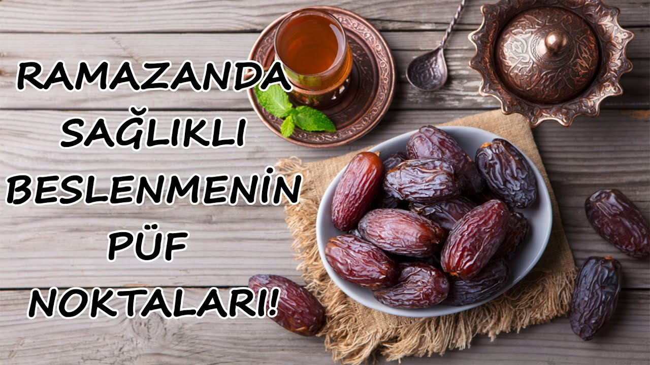 İşte ramazanda sağlıklı beslenmenin püf noktaları!