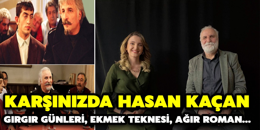 Hasan Kaçan ile Gırgır günlerinden Ekmek Teknesi’ne, Ağır Roman’dan bugüne bir yolculuk!