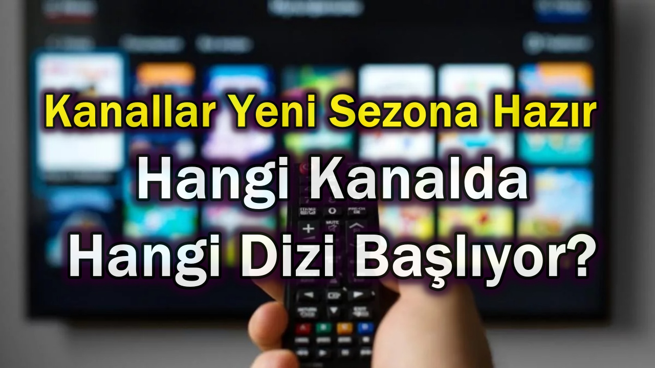 Yeni Başlayan Diziler Eskilerini Aratmayacak! ATV, TRT 1, Show TV, Fox Tv Yeni Sezona Hazır!
