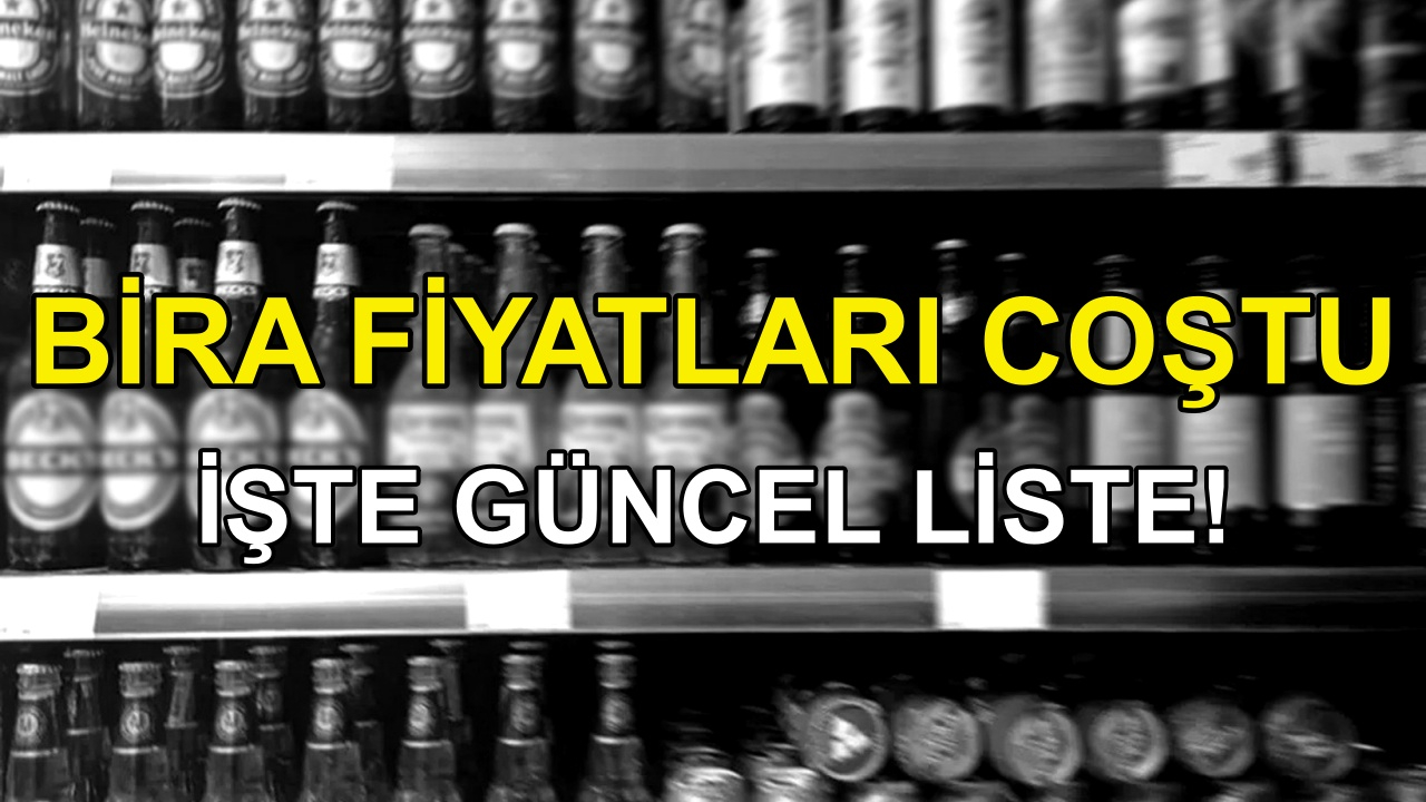 Bira Fiyatları Zamlarla Coştu! En Ucuzunun Yanına Yaklaşılmıyor! 6 Mayıs Bira Fiyat Listesi