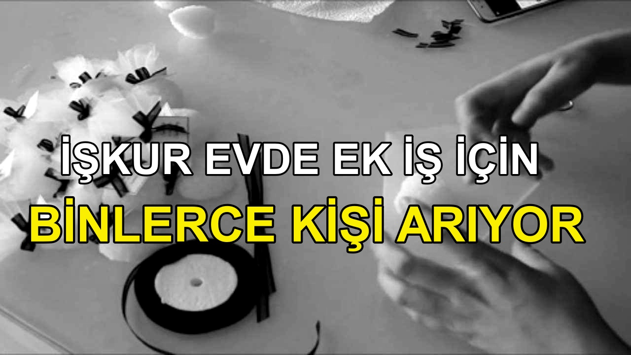 Evde Paketleme İşi İçin Ev Hanımlarına Müjde! İŞKUR Evde Ek İş Fırsatını Duyurdu!
