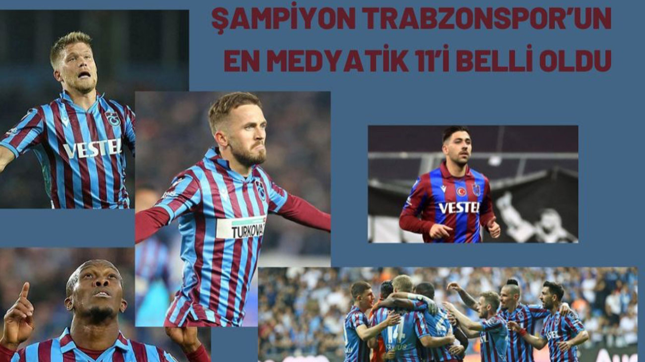 Şampiyon Trabzonspor’un en medyatik 11’i belli oldu