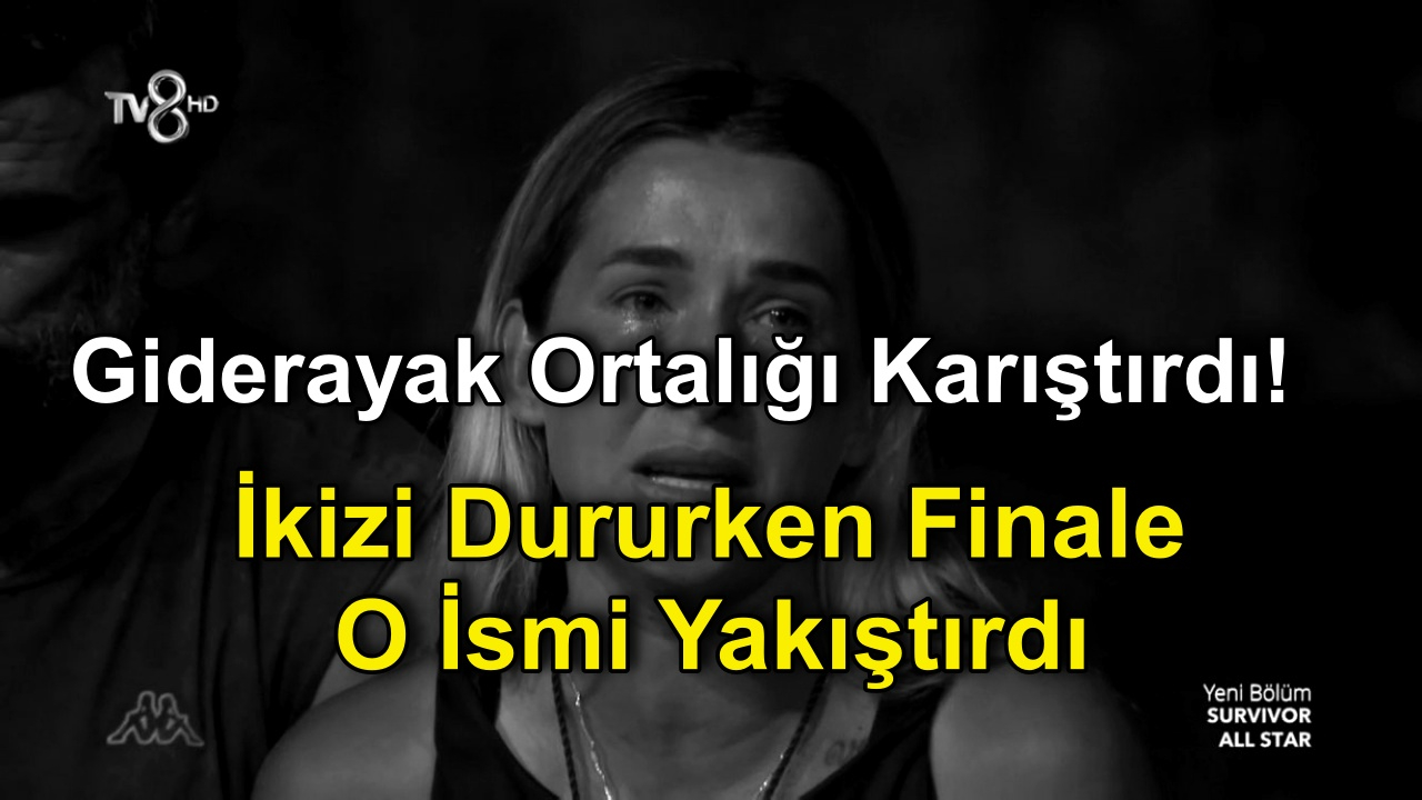 Survivor Seda Ocak Ayrılırken Ortalığı Karıştırdı! İkizi Sema Dururken Finale Onu yakıştırdı