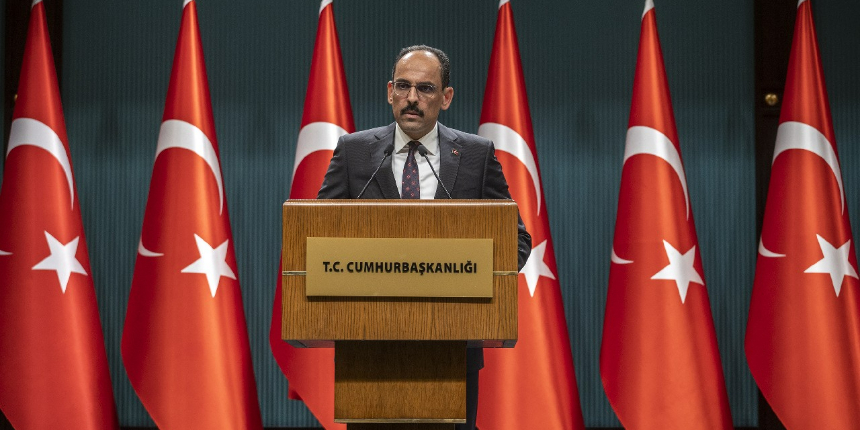 Kalın: Türkiye'nin güvenlik kaygıları giderilmeli!