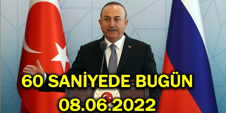 60 saniyede bugün! İşte 8 Haziran Çarşamba gününün özeti!