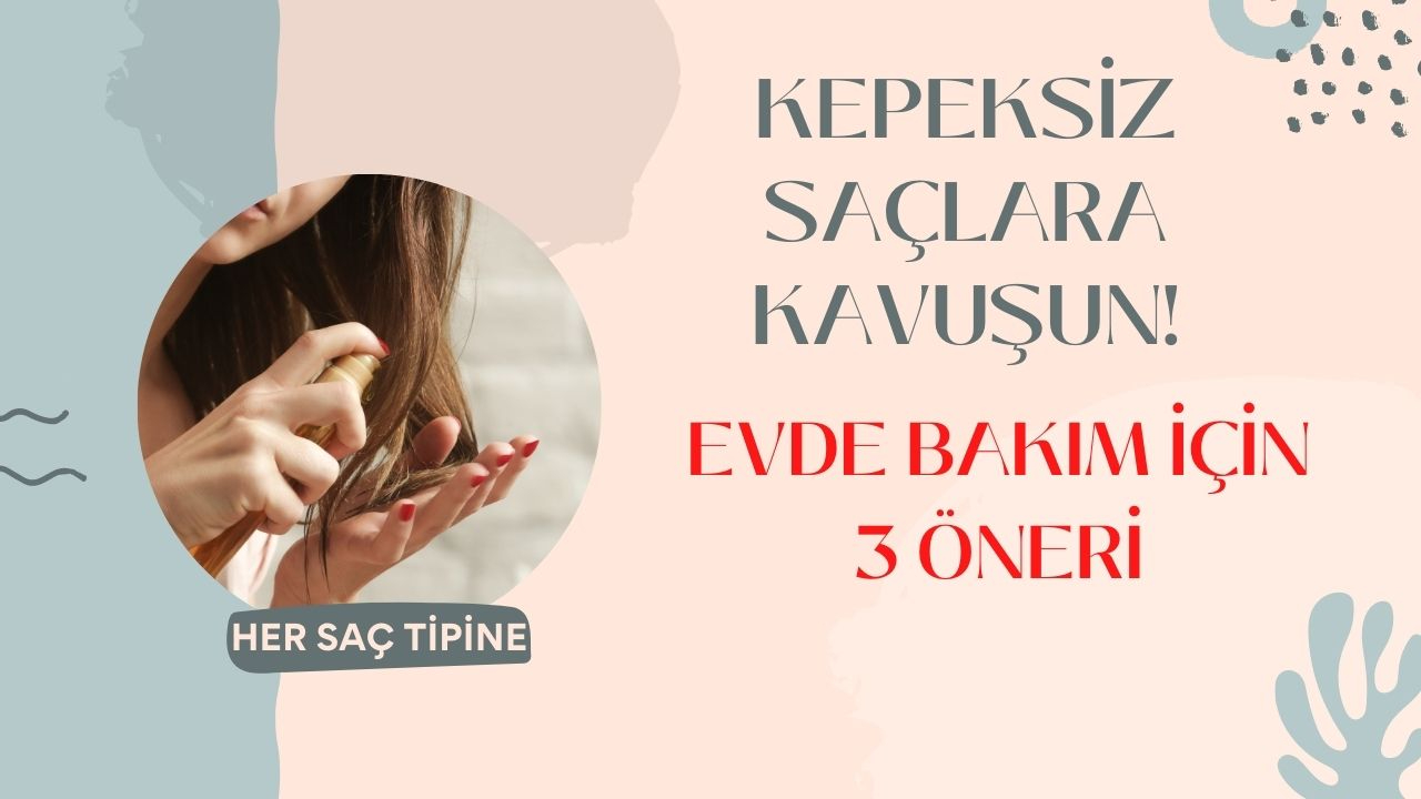 Saçlarınızı Kepeksiz Tutmak İçin İhtiyacınız Olan 3 Evde Bakım Önerisi!