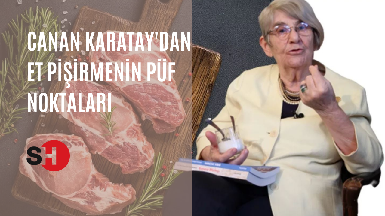 Canan Karatay'dan et pişirmenin püf noktaları