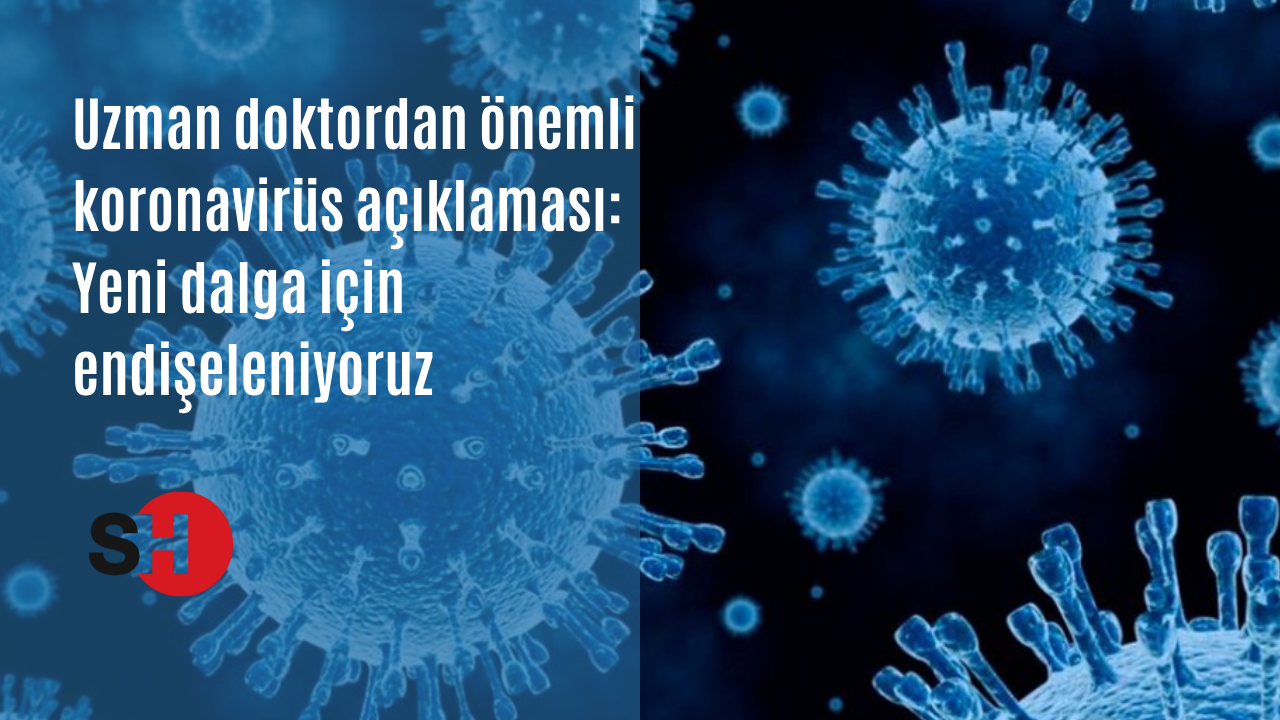 Uzman isimden koronavirüste yeni dalga uyarısı