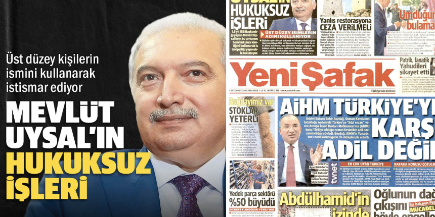 Yeni Şafak gazetesinden dikkat çeken haber: Mevlüt Uysal ile ilgili ağır suçlamalar yer aldı