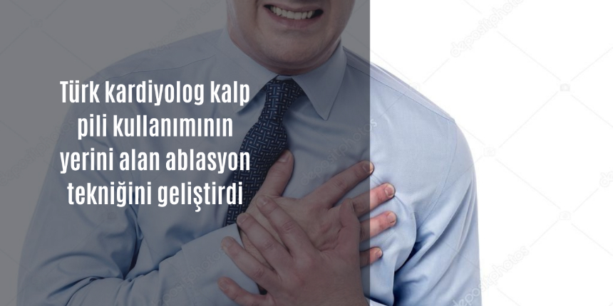 Türk kardiyolog kalp pili kullanımının yerini alan yeni bir ablasyon tekniği geliştirdi