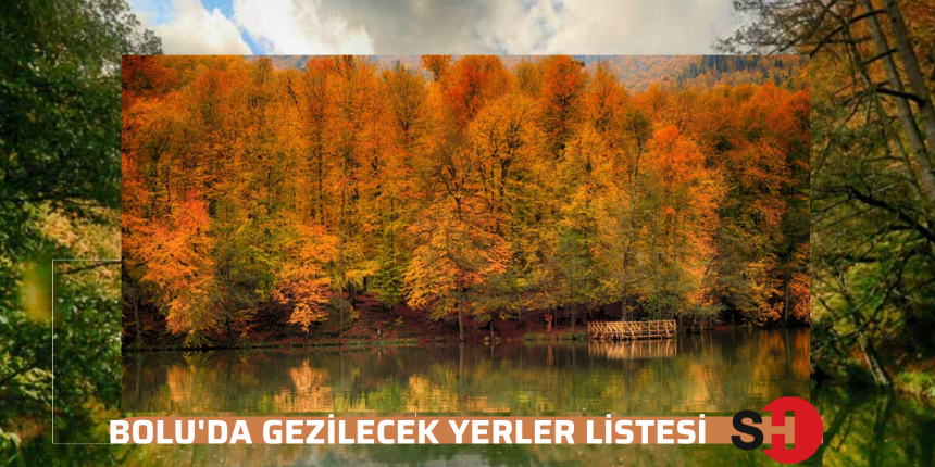 Büyüleyici tabiat parkları, şifalı jeotermal suları, saraylara layık lezzetleri ve keyifli kayak merkezleriyle Bolu’da gezilecek yerler listesi!