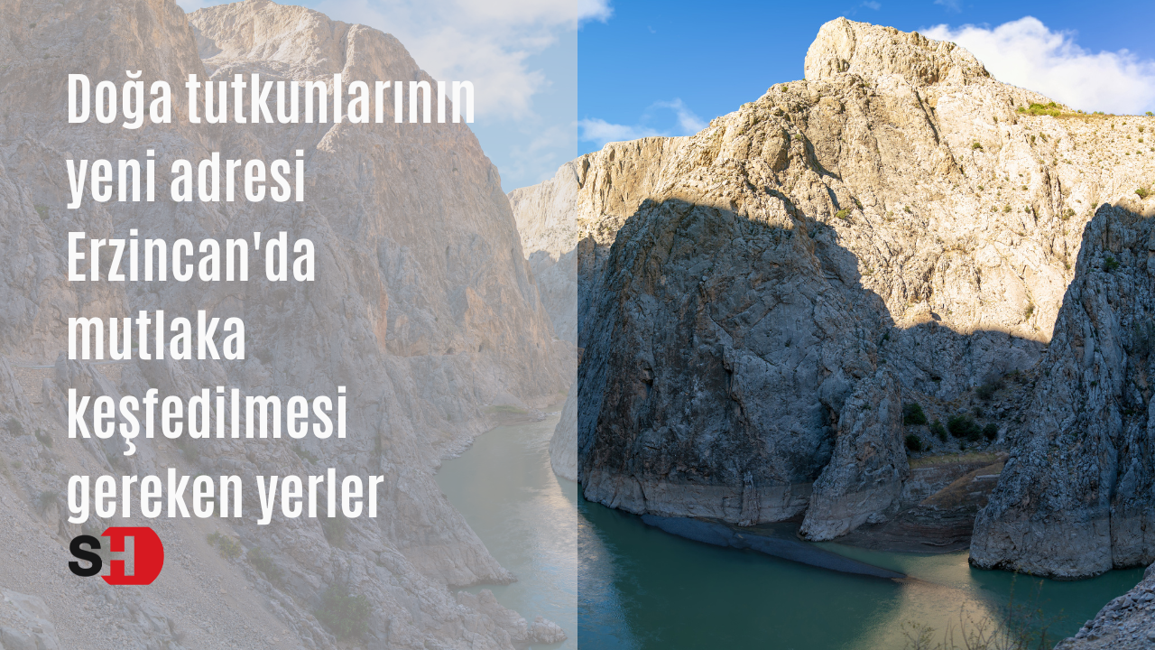 Doğa tutkunlarının yeni adresi Erzincan'da mutlaka keşfedilmesi gereken yerler