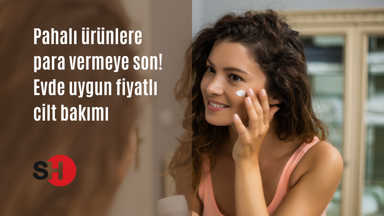 Pahalı ürünlere para vermeye son! Evde uygun fiyatlı cilt bakımı