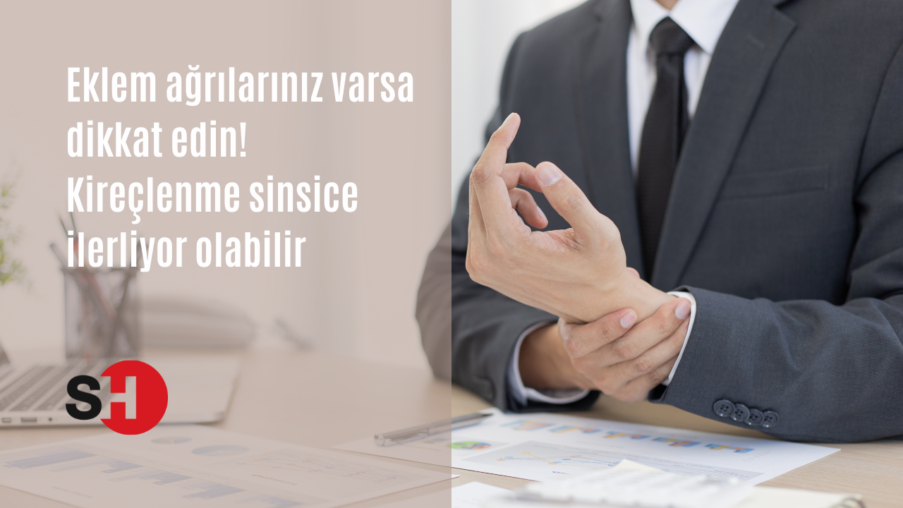 Eklem ağrılarınız varsa dikkat edin! Kireçlenme sinsice ilerliyor olabilir
