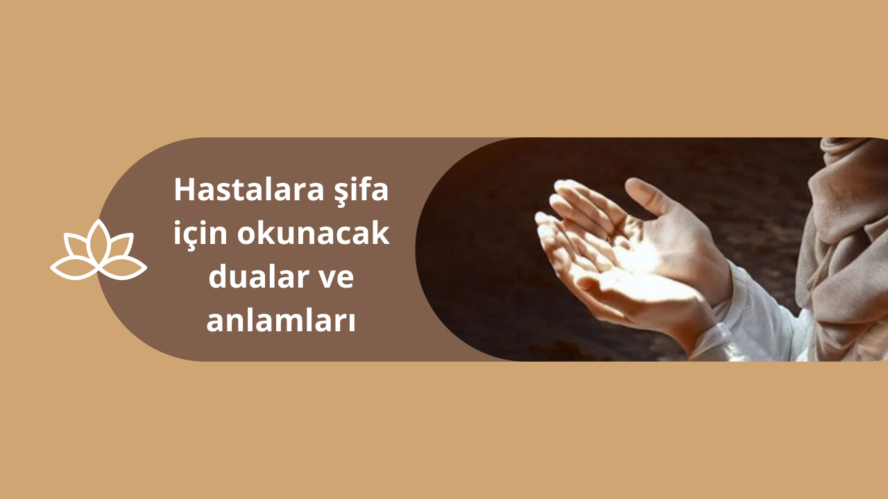 Şifa duası oku! Şifa duasının okunuşu ve Türkçe meali...