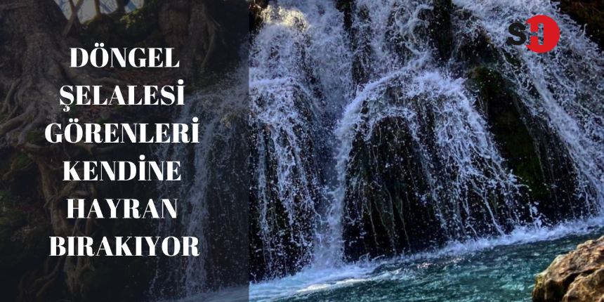 Döngel şelalesi, doğal güzelliğiyle görenleri kendine hayran bırakıyor