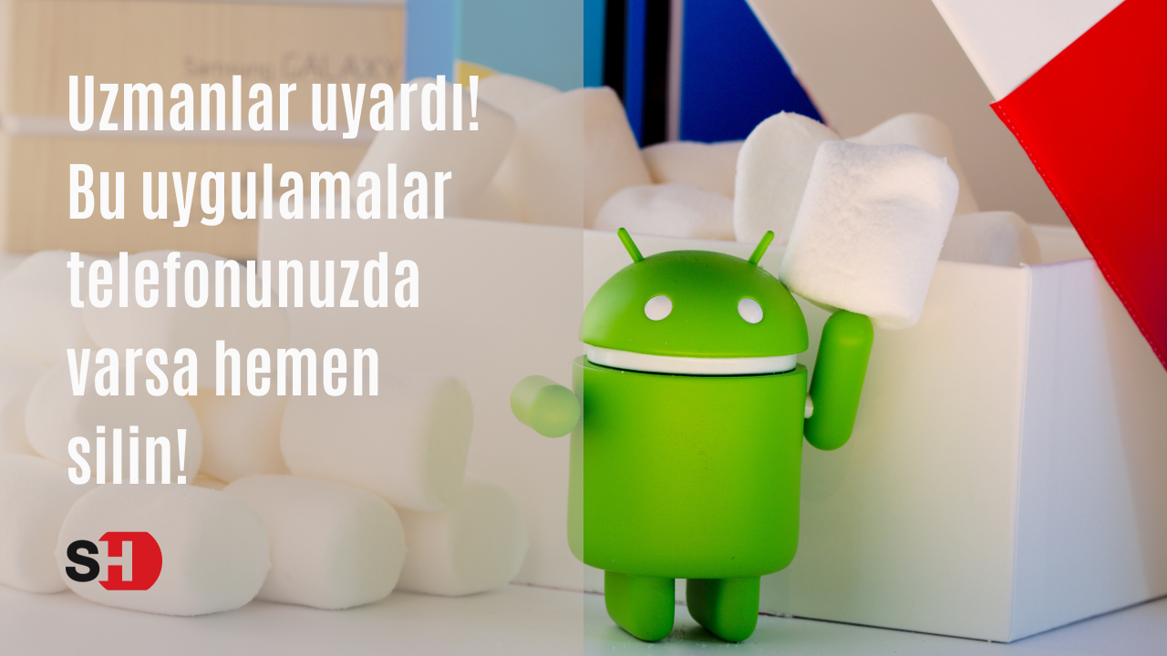 Uzmanlar uyardı! Bu uygulamalar telefonunuzda varsa hemen silin!