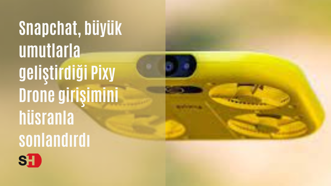 Snapchat, büyük umutlarla geliştirdiği Pixy Drone girişimini hüsranla sonlandırdı