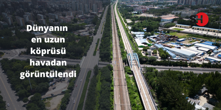 Dünyanın en uzun köprüsü havadan görüntülendi