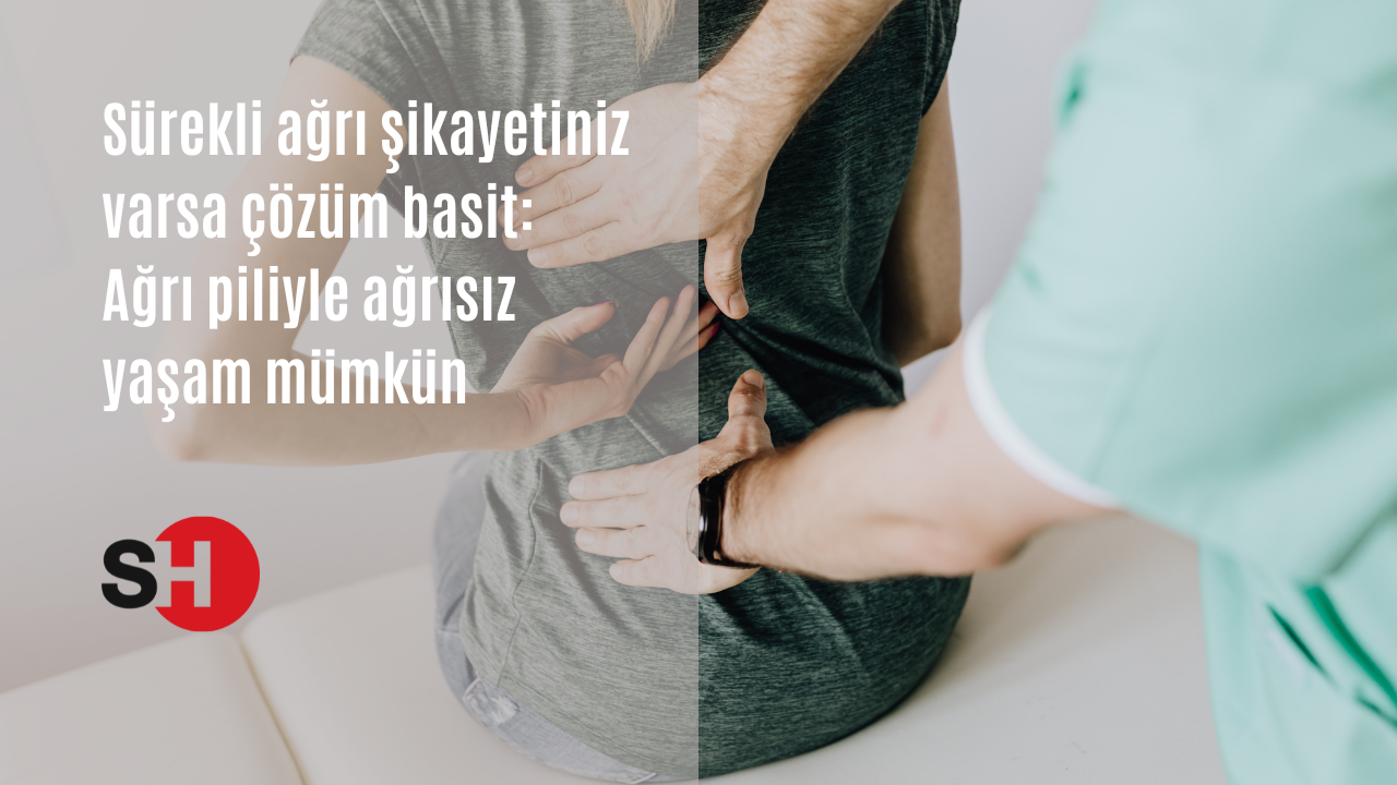 Sürekli ağrı şikayetiniz varsa çözüm basit: Ağrı piliyle ağrısız yaşam mümkün