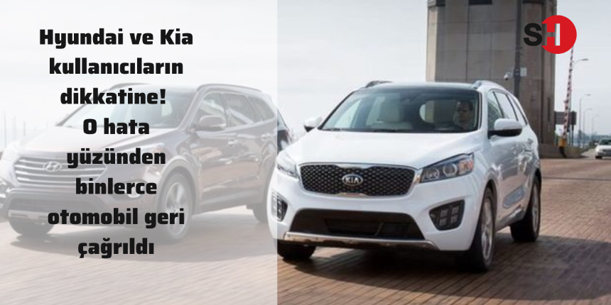 Hyundai ve Kia kullanıcılarının dikkatine! O hata yüzünden binlerce otomobil geri çağrıldı