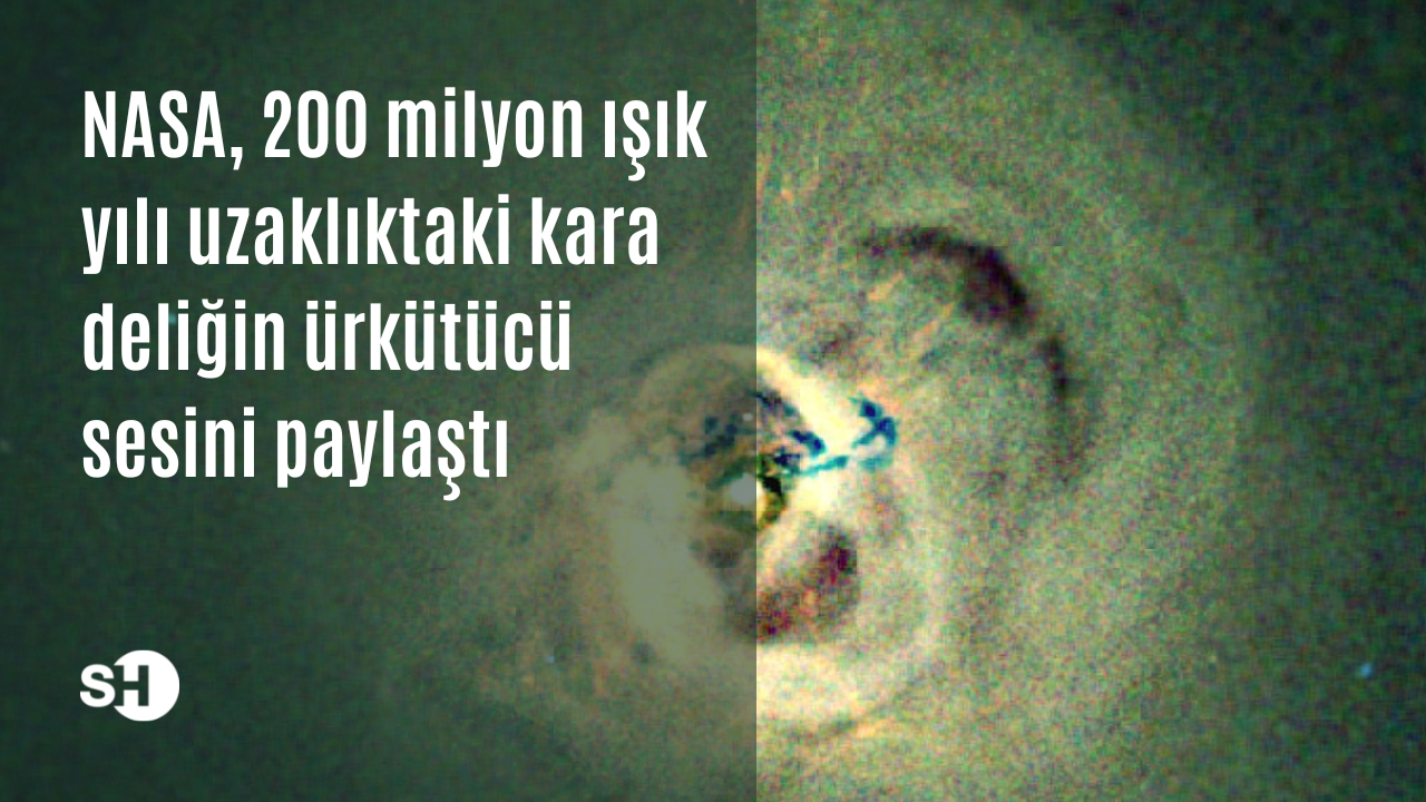NASA, 200 milyon ışık yılı uzaklıktaki kara deliğin ürkütücü sesini paylaştı