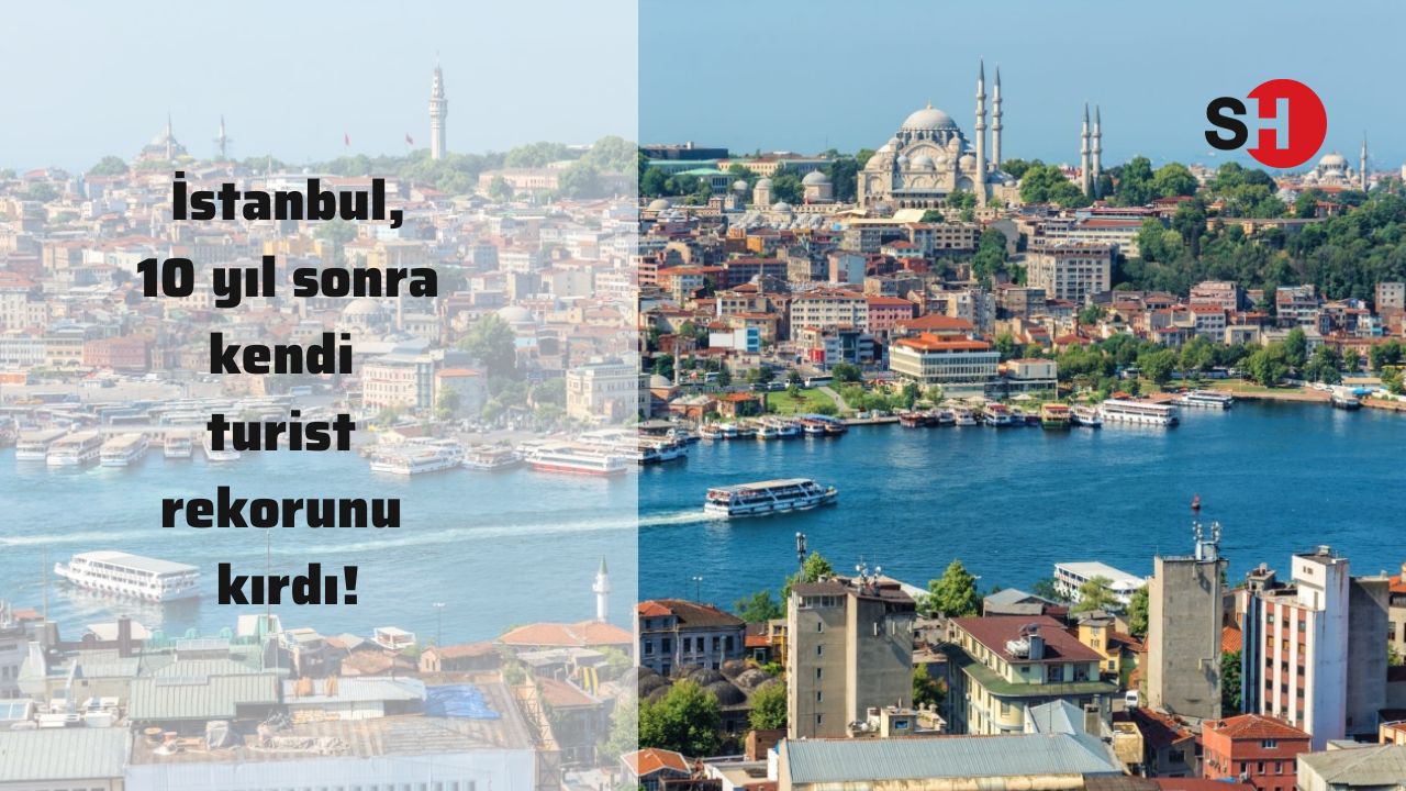 İstanbul, 10 yıl sonra kendi turist rekorunu kırdı!