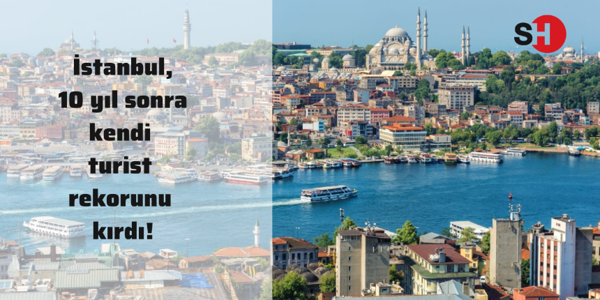 İstanbul, 10 yıl sonra kendi turist rekorunu kırdı!
